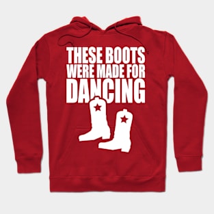 These Boots Were Made For Dancing Hoodie